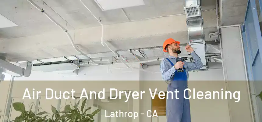  Air Duct And Dryer Vent Cleaning Lathrop - CA