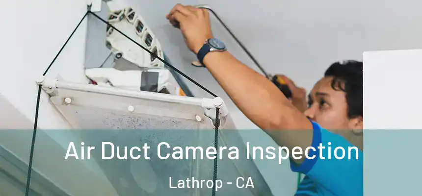  Air Duct Camera Inspection Lathrop - CA