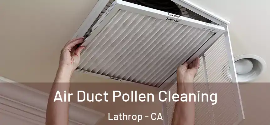  Air Duct Pollen Cleaning Lathrop - CA