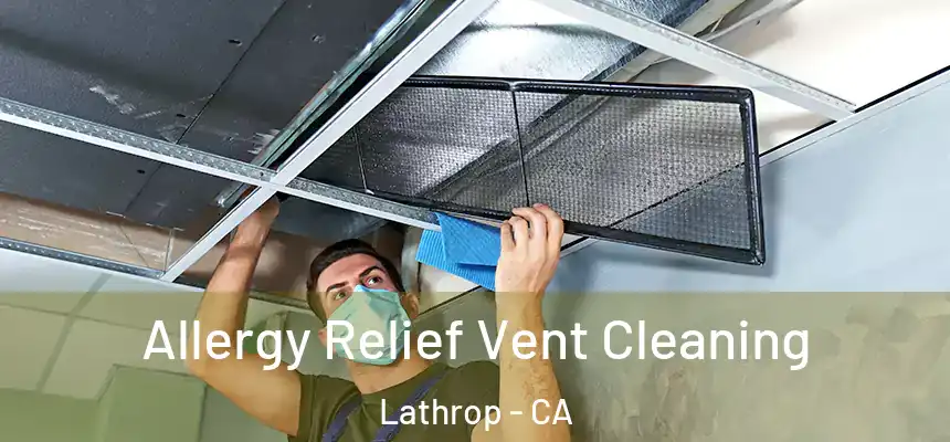  Allergy Relief Vent Cleaning Lathrop - CA