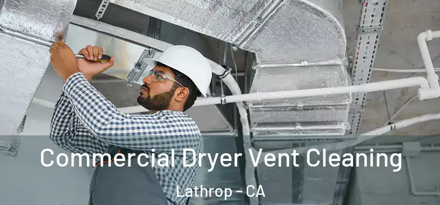  Commercial Dryer Vent Cleaning Lathrop - CA