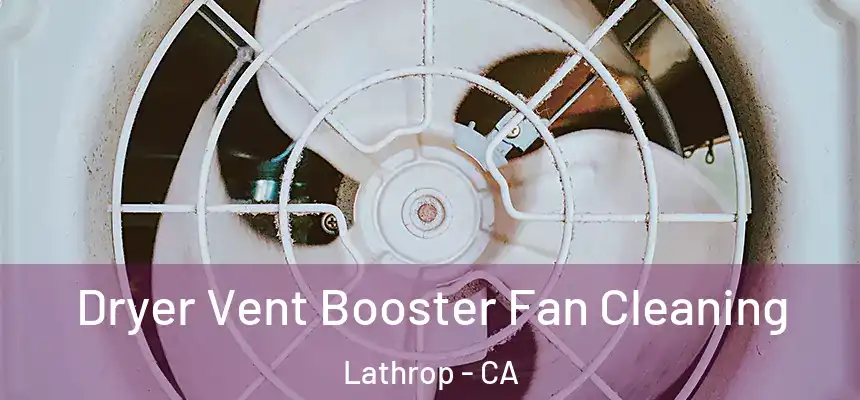  Dryer Vent Booster Fan Cleaning Lathrop - CA