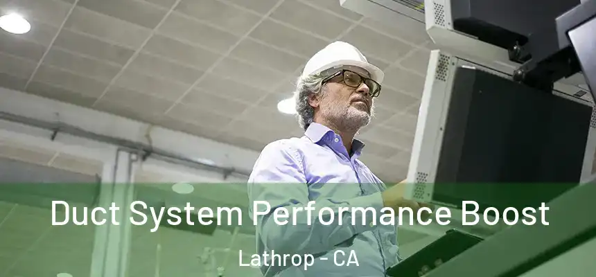  Duct System Performance Boost Lathrop - CA