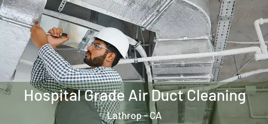  Hospital Grade Air Duct Cleaning Lathrop - CA
