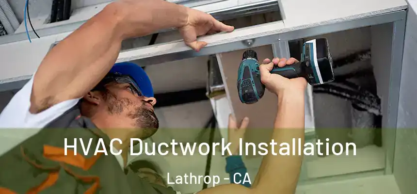  HVAC Ductwork Installation Lathrop - CA
