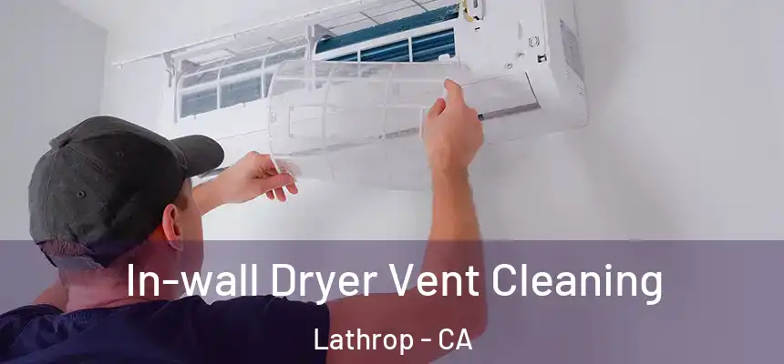  In-wall Dryer Vent Cleaning Lathrop - CA