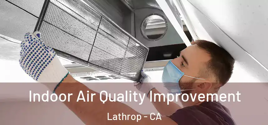  Indoor Air Quality Improvement Lathrop - CA