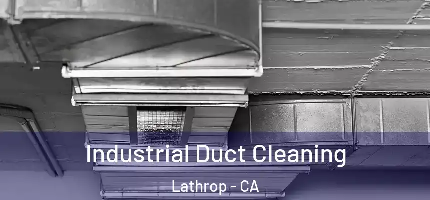  Industrial Duct Cleaning Lathrop - CA