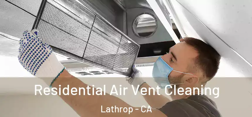  Residential Air Vent Cleaning Lathrop - CA