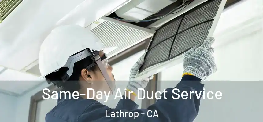  Same-Day Air Duct Service Lathrop - CA