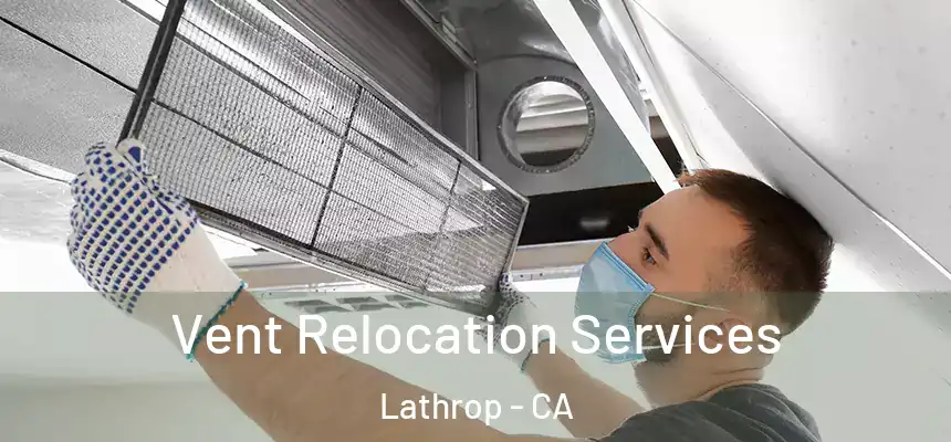  Vent Relocation Services Lathrop - CA